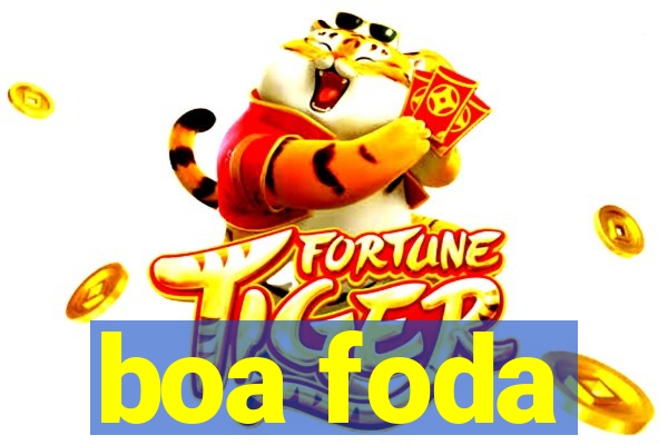 boa foda